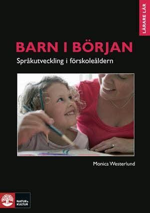 Barn i början - språkutveckling i förskoleåldern : Barn i början - Språkutv | 1:a upplagan