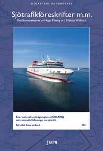 Sjötrafikföreskrifter m.m. 2021 – Internationella sjövägsreglerna (COLREG) samt nationella författningar om sjötrafik med kommen