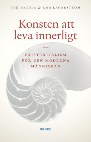 Konsten att leva innerligt: Existentialism för den moderna människan