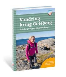 Vandring kring Göteborg : vandringsturer, löprundor och barnvagnspromenader med naturupplevelsen i fokus