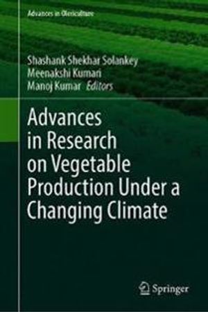 Advances in Research on Vegetable Production Under a Changing Climate Vol. 1 | 1:a upplagan