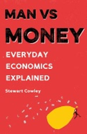 Man vs money - everyday economics explained