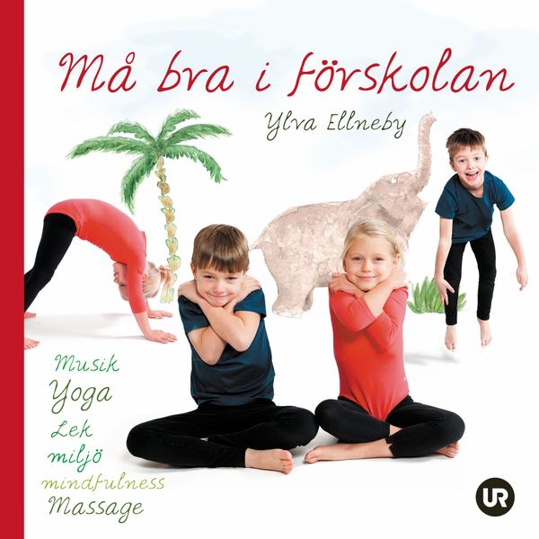 Må bra i förskolan: musik, yoga, lek, miljö, mindfulness, massage | 0:e upplagan