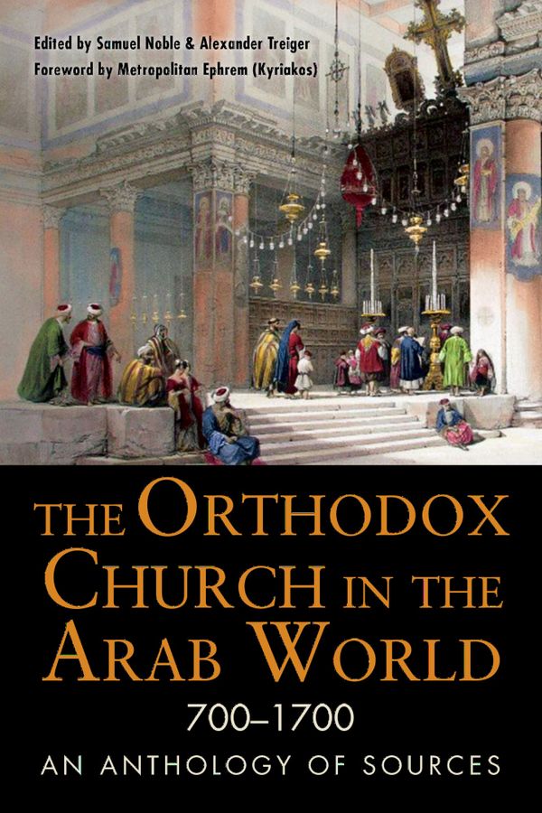 The Orthodox Church in the Arab World 700 - 1700 | 0:e upplagan