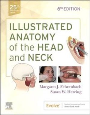 Illustrated Anatomy of the Head and Neck | 6:e upplagan