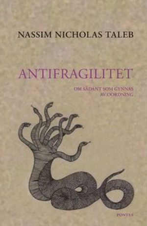 Antifragilitet. Om det som gynnas av oordning | 1:a upplagan