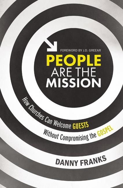 People are the mission - how churches can welcome guests without compromisi | 0:e upplagan