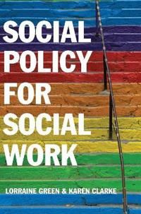 Social Policy for Social Work: A Critical Introduction to Key Themes and Is