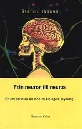 Från neuron till neuros : En introduktion till modern biologisk psykologi