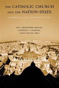 Catholic church and the nation-state - comparative perspectives | 0:e upplagan