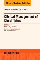 Clinical management of chest tubes, an issue of thoracic surgery clinics | 0:e upplagan
