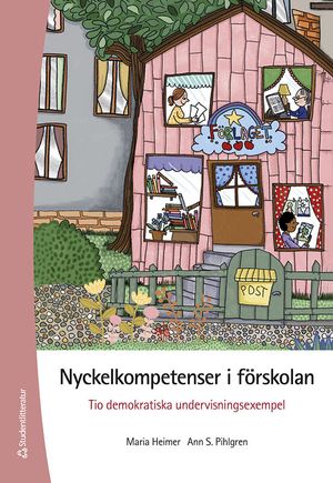 Nyckelkompetenser i förskolan - tio demokratiska underivsningsexempel | 1:a upplagan