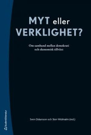 Myt eller verklighet? : Om samband mellan demokrati och ekonomisk tillväxt |  2:e upplagan