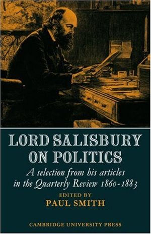 Lord salisbury on politics - a selection from his articles in the quarterly