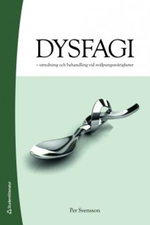 Dysfagi : utredning och behandling vid sväljningssvårigheter | 1:a upplagan