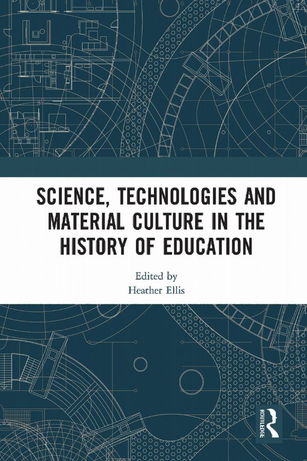 Science, Technologies and Material Culture in the History of Education | 1:a upplagan