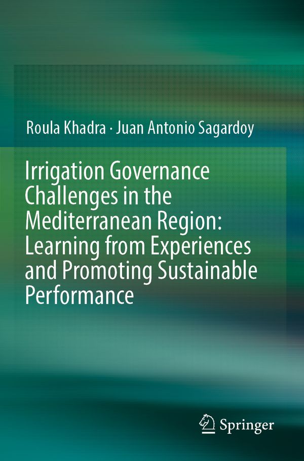 Irrigation Governance Challenges in the Mediterranean Region: Learning from Experiences and Promoting Sustainable Performance | 1:a upplagan