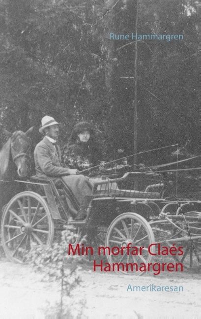 Min Morfar Claés Hammargren : amerikaresan | 1:a upplagan