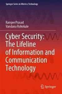 Cyber Security: The Lifeline of Information and Communication Technology