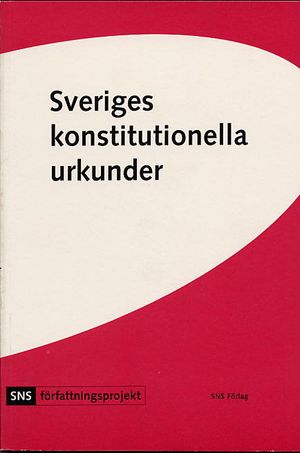 Sveriges konstitutionella urkunder | 1:a upplagan