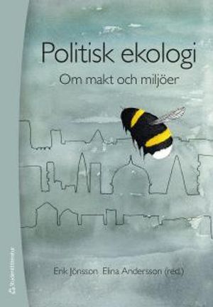 Politisk ekologi - Om  makt och miljöer | 1:a upplagan