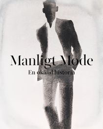 Manligt Mode: En okänd historia