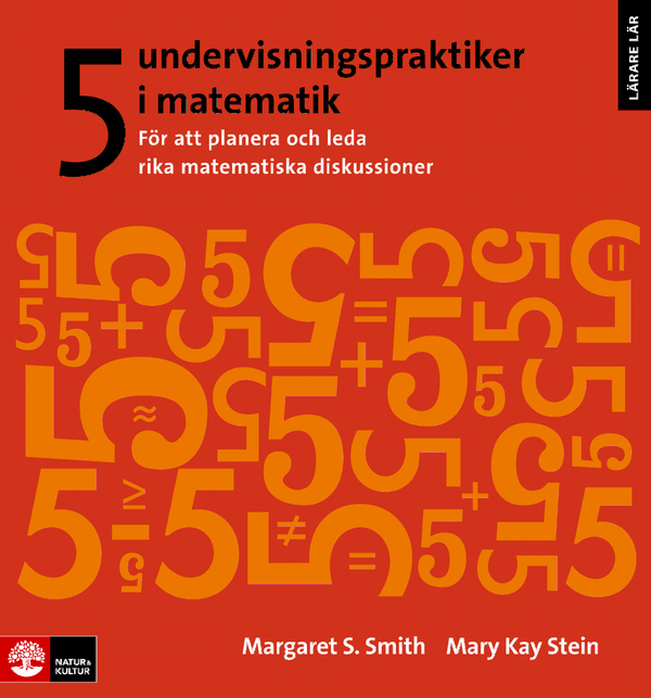 5 undervisningspraktiker i matematik : för att planera och leda rika matematiska diskussioner | 1:a upplagan