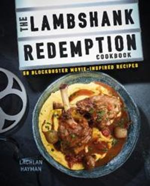 Lambshank redemption cookbook - 50 blockbuster movie-inspired recipes