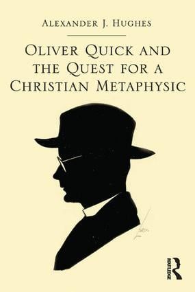 Oliver Quick and the Quest for a Christian Metaphysic | 1:a upplagan