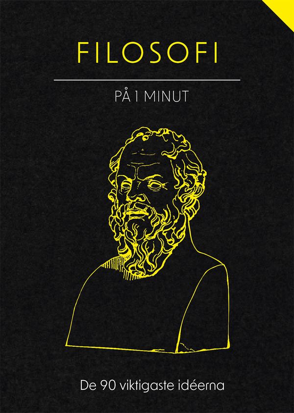 Filosofi på 1 minut: De 90 viktigaste idéerna förklarade på 1 minut | 1:a upplagan