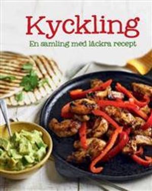 Kyckling : en samling med läckra recept | 1:a upplagan