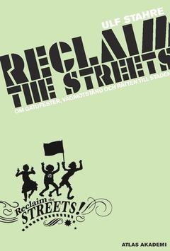 Reclaim the streets : om gatufester, vägmotstånd och rätten till staden | 0:e upplagan