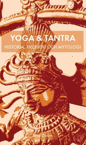 Yoga & Tantra - historia, filosofi och mytologi