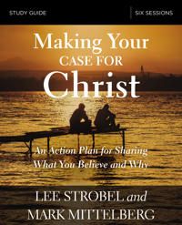 Making your case for christ study guide - an action plan for sharing what y | 0:e upplagan