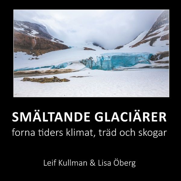 Smältande glaciärer : forna tiders klimat, träd och skogar | 1:a upplagan