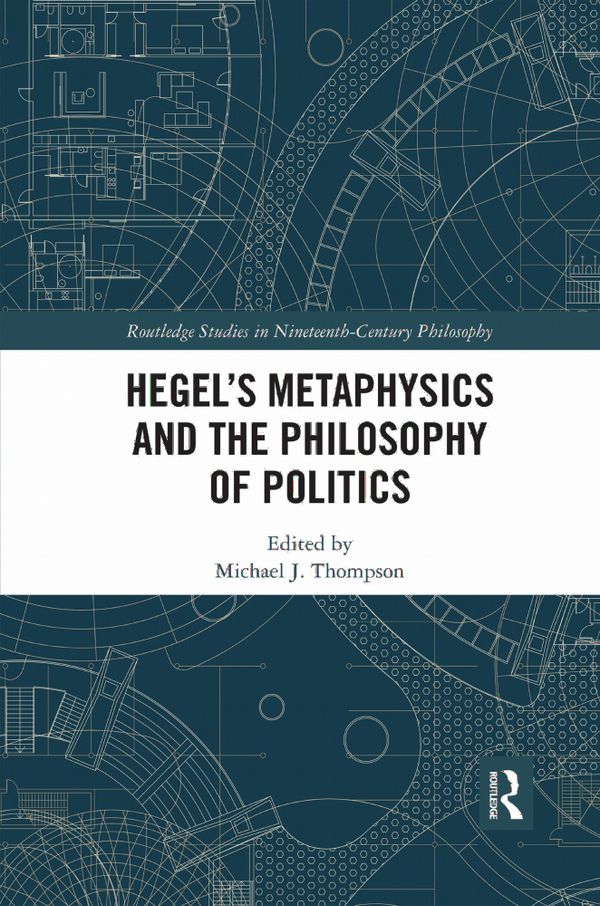 Hegel’s Metaphysics and the Philosophy of Politics | 1:a upplagan