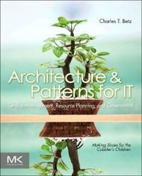 Architecture & Patterns for IT Service Management, Resource Planning, and Governance | 2:a upplagan