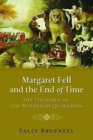 Margaret fell and the end of time - the theology of the mother of quakerism