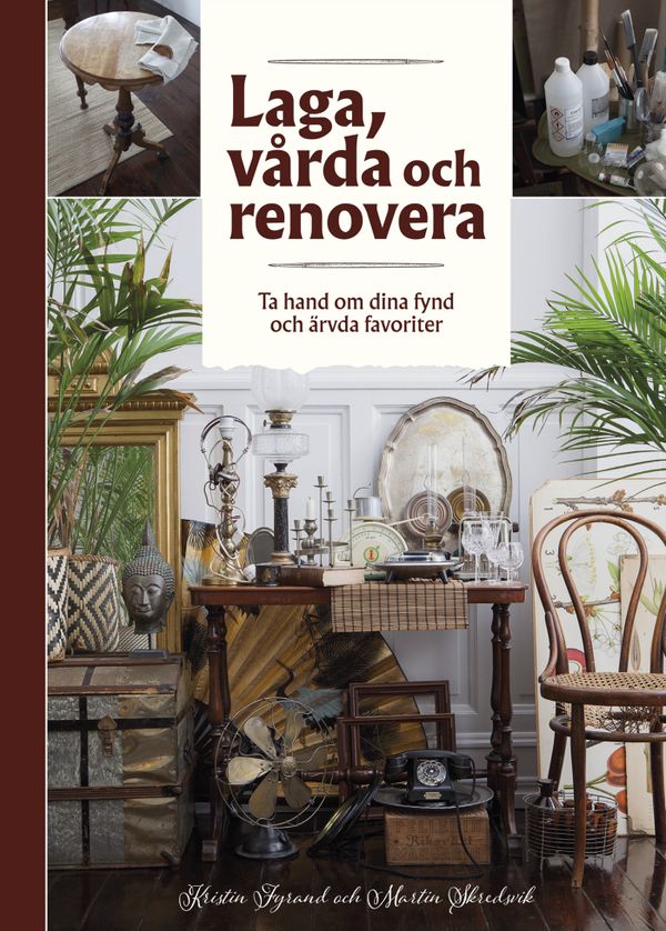 Laga, vårda och renovera – Ta hand om dina fynd och ärvda favoriter | 0:e upplagan