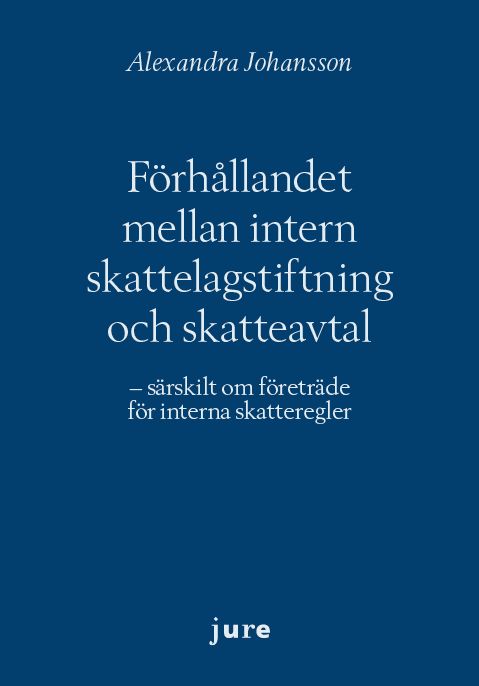 Förhållandet mellan intern skattelagstiftning och skatteavtal – särskilt om företräde för interna skatteregler | 0:e upplagan