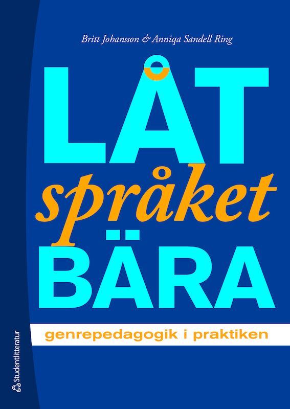 Låt språket bära - genrepedagogik i praktiken | 5:e upplagan