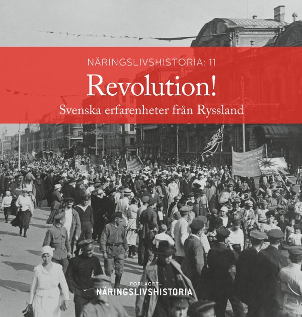 Revolution! Svenska erfarenheter från Ryssland | 1:a upplagan