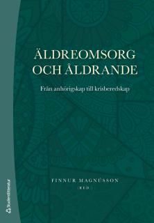 Äldreomsorg och åldrande - Från anhörigskap till krisberedskap | 1:a upplagan
