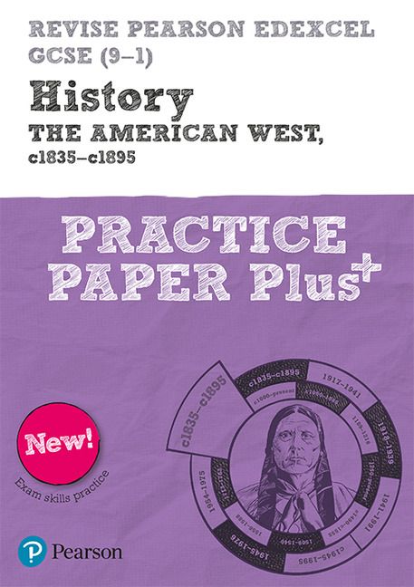 Revise Pearson Edexcel GCSE (9-1) History The American West, c1835-c1895 Practice Paper Plus | 0:e upplagan
