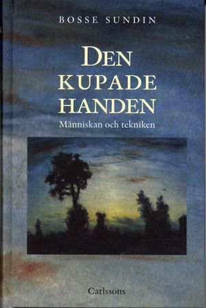 Den kupade handen : historien om människan och tekniken |  2:e upplagan