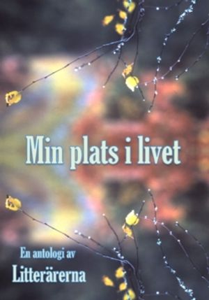 Min plats i livet : En antologi av Litterärerna