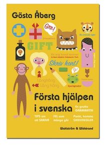 Första hjälpen i svenska : en gnutta grammatik, fel som många gör, 13 tips om att skriva, skrivregler, svenska talesätt - en lit