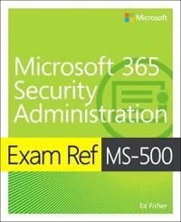 Exam Ref MS-500 Microsoft 365 Security Administration | 0:e upplagan