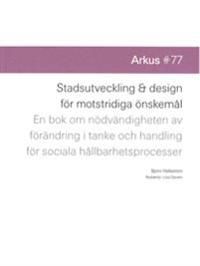 Stadsutveckling & design för motstridiga önskemål | 1:a upplagan