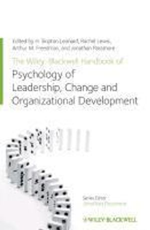 The Wiley-Blackwell Handbook of the Psychology of Leadership, Change and Or | 1:a upplagan